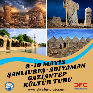 8-10 MAYIS ŞANLIURFA-ADIYAMAN-GAZİANTEP KÜLTÜR TURU